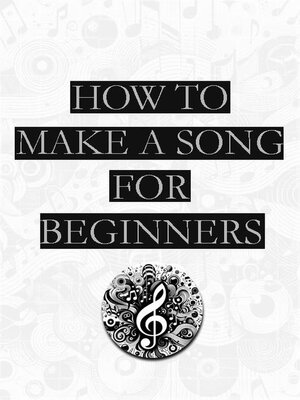 cover image of How to Make a Song | For Beginners
